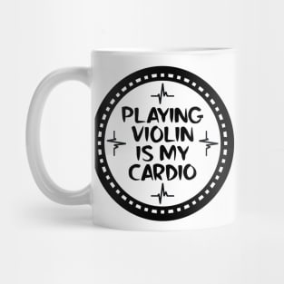 Playing Violin Is My Cardio Mug